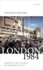 London, 1984 : Conflict and Change in the Radical City - Book