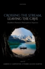 Crossing the Stream, Leaving the Cave : Buddhist-Platonist Philosophical Inquiries - eBook