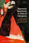 Regressive Movements in Times of Emergency : The Protests Against Anti-Contagion Measures and Vaccination During the Covid-19 Pandemic - eBook