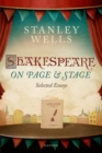 Shakespeare on Page and Stage : Selected Essays - Book
