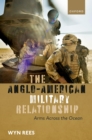 The Anglo-American Military Relationship : Arms Across the Ocean - eBook