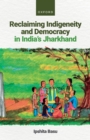 Reclaiming Indigeneity and Democracy in India's Jharkhand - eBook