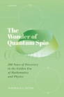 The Wonder of Quantum Spin : 200 Years of Discovery in the Golden Era of Mathematics and Physics - eBook