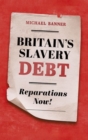 Britain's Slavery Debt : Reparations Now! - Book