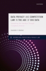 Data Privacy and Competition Law in the Age of Big Data : Unpacking the Interface Through Complexity Science - Book