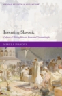 Inventing Slavonic : Cultures of Writing Between Rome and Constantinople - eBook