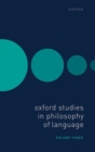 Oxford Studies in Philosophy of Language Volume 3 - Book