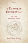 A European Elizabethan : The Life of Robert Beale, Esquire - eBook