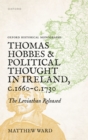 Thomas Hobbes and Political Thought in Ireland c.1660- c.1730 : The Leviathan Released - eBook