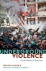 Underground Violence : On the Nature of Terrorism - Book