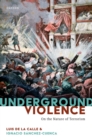 Underground Violence : On the Nature of Terrorism - eBook