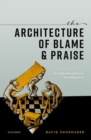 The Architecture of Blame and Praise : An Interdisciplinary Investigation - Book