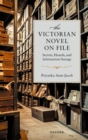 The Victorian Novel On File : Secrets, Hoards, and Information Storage - Book