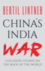 China's India War : Collision Course on the Roof of the World - eBook