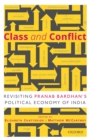 Class and Conflict : Revisiting Pranab Bardhan's Political Economy of India - eBook