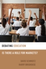Debating Education : Is There a Role for Markets? - eBook