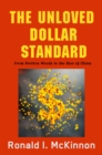 The Unloved Dollar Standard : From Bretton Woods to the Rise of China - eBook