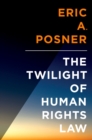 The Twilight of Human Rights Law - eBook