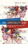 The Compatibility Gene : How Our Bodies Fight Disease, Attract Others, and Define Our Selves - eBook
