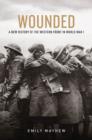 Wounded: A New History of the Western Front in World War I : A New History of the Western Front in World War I - eBook