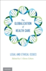 The Globalization of Health Care : Legal and Ethical Issues - eBook