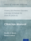 Anxiety and Related Disorders Interview Schedule for DSM-5? (ADIS-5) - Adult and Lifetime Version : Clinician Manual - eBook