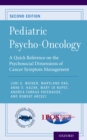 Pediatric Psycho-Oncology : A Quick Reference on the Psychosocial Dimensions of Cancer Symptom Management - eBook