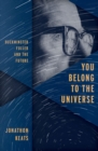 You Belong to the Universe : Buckminster Fuller and the Future - eBook