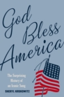 God Bless America : The Surprising History of an Iconic Song - eBook
