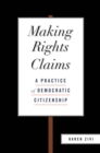Making Rights Claims : A Practice of Democratic Citizenship - eBook