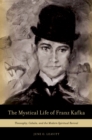 The Mystical Life of Franz Kafka : Theosophy, Cabala, and the Modern Spiritual Revival - eBook