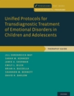Unified Protocols for Transdiagnostic Treatment of Emotional Disorders in Children and Adolescents : Therapist Guide - eBook