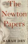 The Newton Papers : The Strange and True Odyssey of Isaac Newton's Manuscripts - eBook