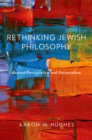 Rethinking Jewish Philosophy : Beyond Particularism and Universalism - eBook