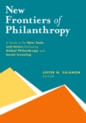 New Frontiers of Philanthropy : A Guide to the New Tools and New Actors that Are Reshaping Global Philanthropy and Social Investing - eBook