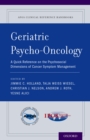 Geriatric Psycho-Oncology : A Quick Reference on the Psychosocial Dimensions of Cancer Symptom Management - eBook
