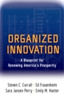 Organized Innovation : A Blueprint for Renewing America's Prosperity - eBook