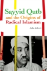 Sayyid Qutb and the Origins of Radical Islamism - eBook