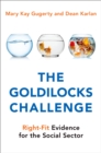 The Goldilocks Challenge : Right-Fit Evidence for the Social Sector - eBook