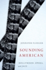 Sounding American : Hollywood, Opera, and Jazz - eBook