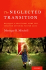 The Neglected Transition : Building a Relational Home for Children Entering Foster Care - eBook