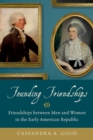 Founding Friendships : Friendships between Men and Women in the Early American Republic - eBook
