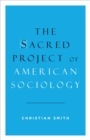 The Sacred Project of American Sociology - eBook