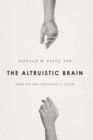 The Altruistic Brain : How We Are Naturally Good - eBook