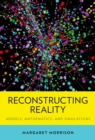 Reconstructing Reality : Models, Mathematics, and Simulations - eBook