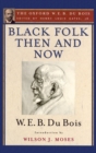 Black Folk Then and Now (The Oxford W.E.B. Du Bois) : An Essay in the History and Sociology of the Negro Race - eBook