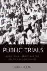 Public Trials : Burke, Zola, Arendt, and the Politics of Lost Causes - eBook