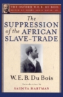 The Suppression of the African Slave-Trade to the United States of America (The Oxford W. E. B. Du Bois) - eBook