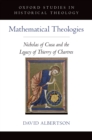 Mathematical Theologies : Nicholas of Cusa and the Legacy of Thierry of Chartres - eBook