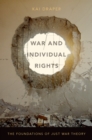 War and Individual Rights : The Foundations of Just War Theory - eBook